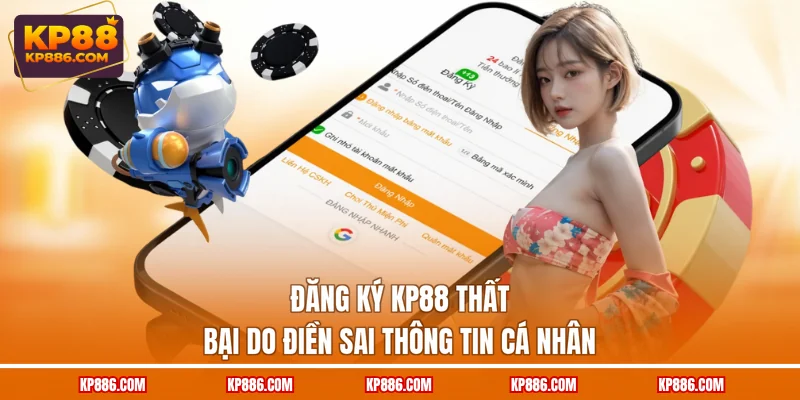 Đăng ký KP88 thất bại do điền sai thông tin cá nhân