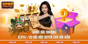 Game Bài Thưởng 0.5% - Ưu Đãi Độc Quyền Cho Hội Viên