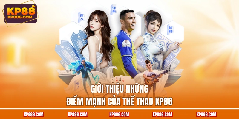 Giới thiệu những điểm mạnh của thể thao KP88