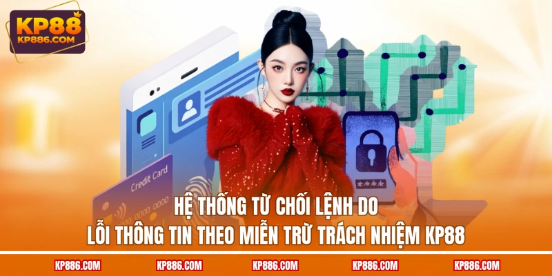 Hệ thống từ chối lệnh do lỗi thông tin theo miễn trừ trách nhiệm KP88