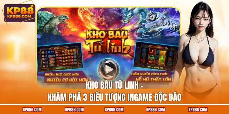 Kho Báu Tứ Linh - Khám Phá 3 Biểu Tượng Ingame Độc Đáo