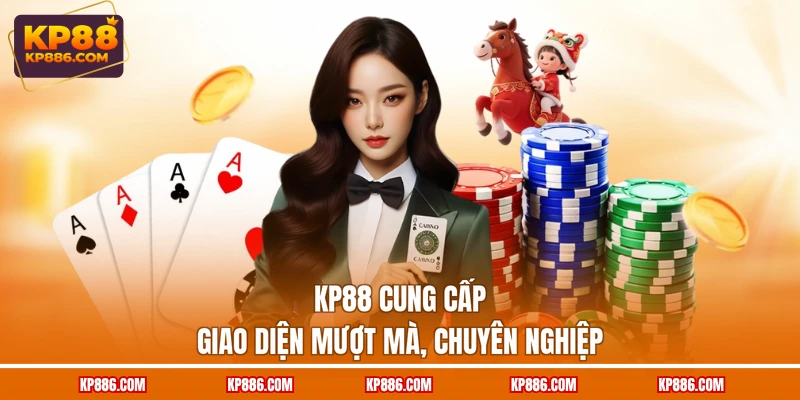 KP88 cung cấp giao diện mượt mà, chuyên nghiệp