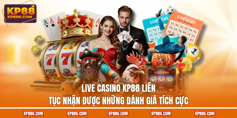 Live casino KP88 liên tục nhận được những đánh giá tích cực