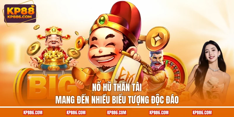 Nổ hũ Thần Tài mang đến nhiều biểu tượng độc đáo