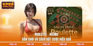 Roulette - Hướng Dẫn Chơi Và Cách Đặt Cược Hiệu Quả
