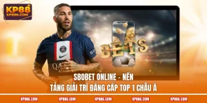SBOBET Online - Nền Tảng Giải Trí Đẳng Cấp Top 1 Châu Á