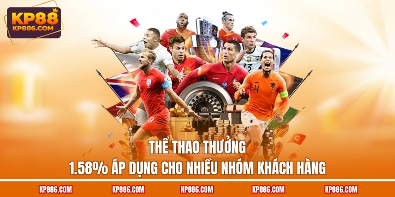 Thể thao thưởng 1.58% áp dụng cho nhiều nhóm khách hàng